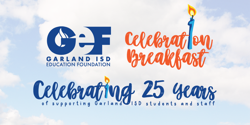 Garland Education Foundation celebration breakfast. Celebrating 25 years of supporting Garland ISD students and staff. 